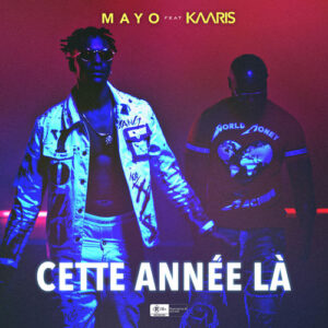 Kaaris feat. Mayo – Cette Année Là