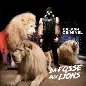 Kalash Criminel – La fosse Aux Lions Album complet