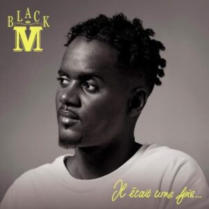 Black M – Il était une fois Album Complet