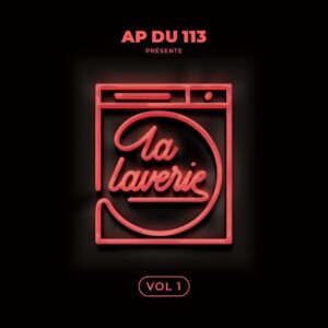 AP du 113 – La Laverie Vol.1 Album Complet